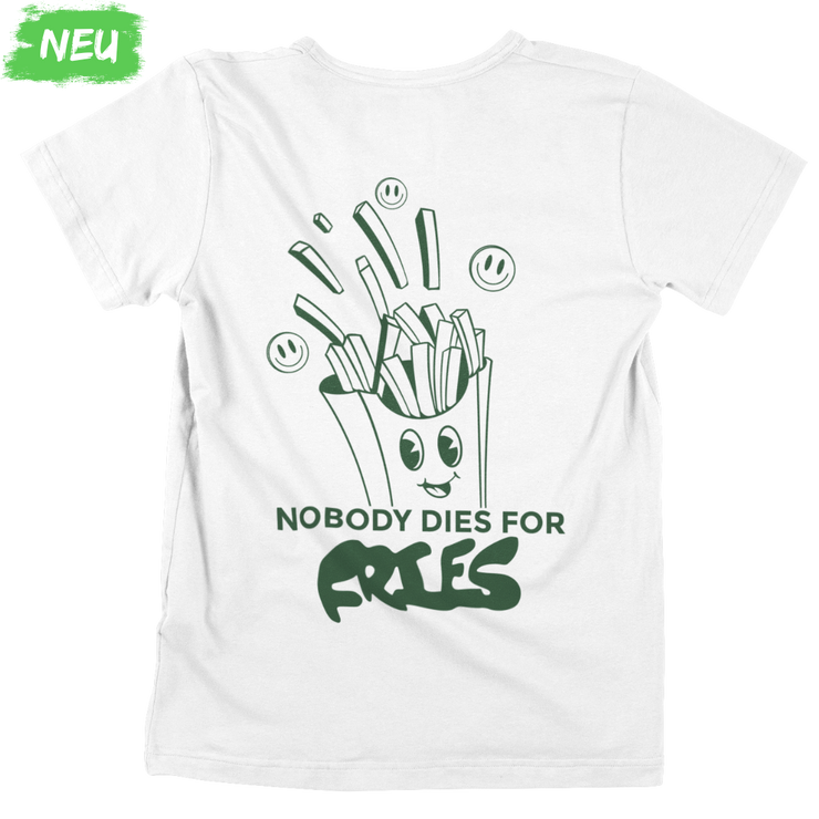 Nobody dies for Fries - Unisex Organic Shirt (Backprint)